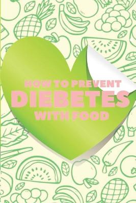 Book cover for How to Prevent Diebetes with Food