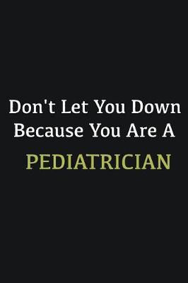 Book cover for Don't let you down because you are a Pediatrician