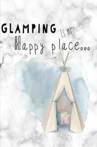 Cover of Glamping Is My Happy Place