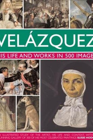 Cover of Velazquez: His Life & Works in 500 Images