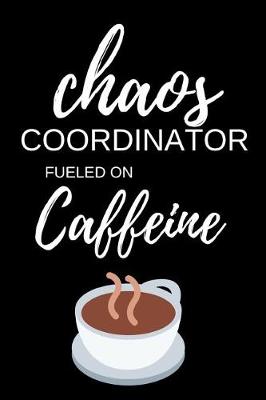 Book cover for Chaos Coordinator Fueled on Caffeine