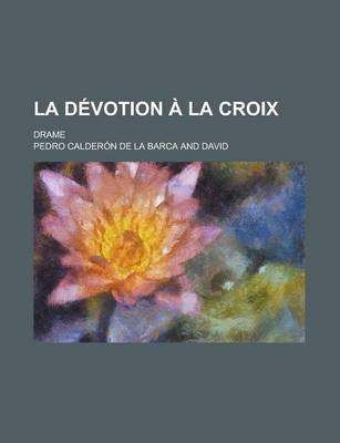 Book cover for La Devotion a la Croix; Drame