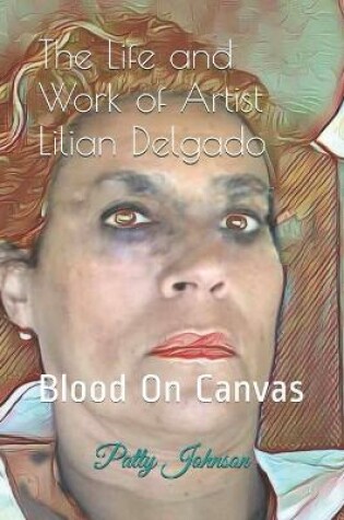 Cover of The Life and Work of Artist Lilian Delgado