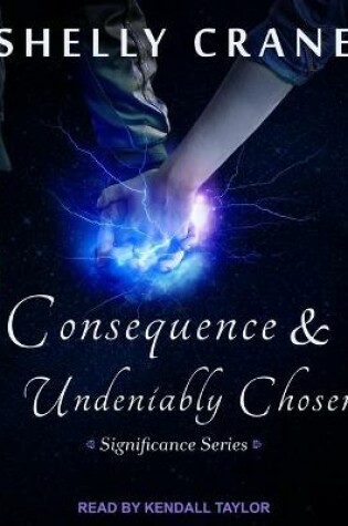 Cover of Consequence & Undeniably Chosen