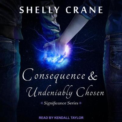Cover of Consequence & Undeniably Chosen