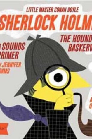 Cover of Little Master Conan Doyle Sherlock Holmes: A Sounds Primer