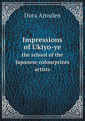 Book cover for Impressions of Ukiyo-Ye the School of the Japanese Colourprints Artists