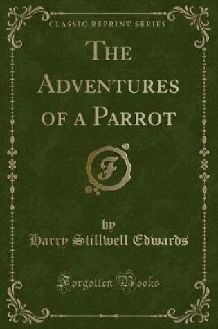 Cover of The Adventures of a Parrot (Classic Reprint)
