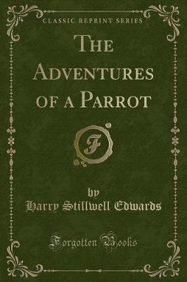 Book cover for The Adventures of a Parrot (Classic Reprint)