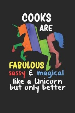 Cover of Cooks Are Fabulous Sassy & Magical Like a Unicorn But Only Better