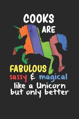 Book cover for Cooks Are Fabulous Sassy & Magical Like a Unicorn But Only Better