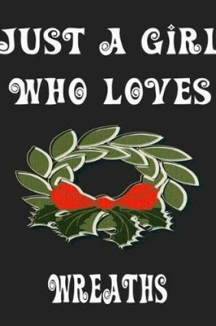 Cover of Just A Girl Who Loves Wreaths