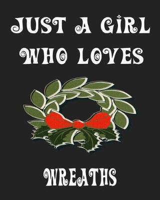 Book cover for Just A Girl Who Loves Wreaths