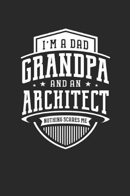 Book cover for I'm A Dad Grandpa & An Architect Nothing Scares Me