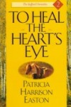 Book cover for To Heal the Heart's Eye