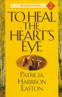 Cover of To Heal the Heart's Eye