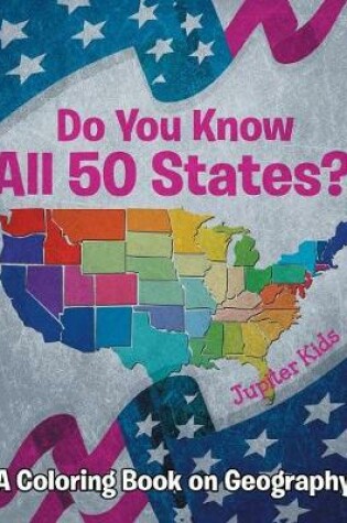 Cover of Do You Know All 50 States? (A Coloring Book on Geography)