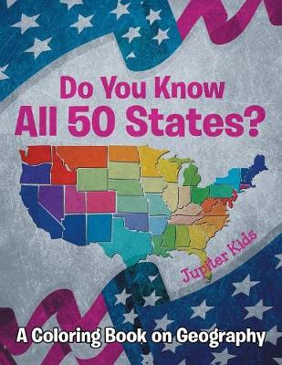 Book cover for Do You Know All 50 States? (A Coloring Book on Geography)
