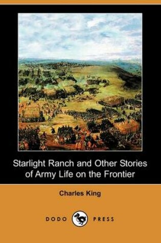 Cover of Starlight Ranch and Other Stories of Army Life on the Frontier (Dodo Press)