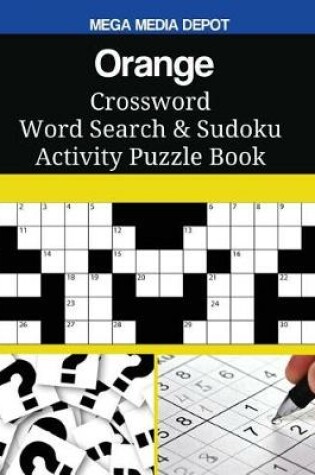 Cover of Orange Crossword Word Search & Sudoku Activity Puzzle Book