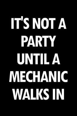 Book cover for It's Not a Party Until a Mechanic Walks in