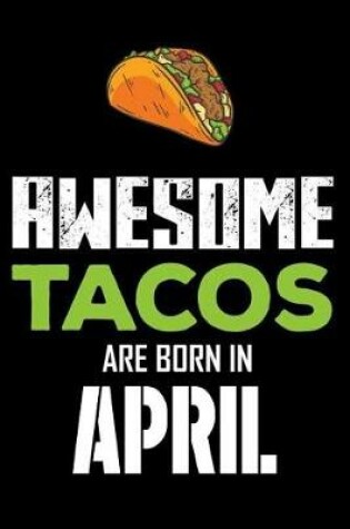 Cover of Awesome Tacos Are Born in April