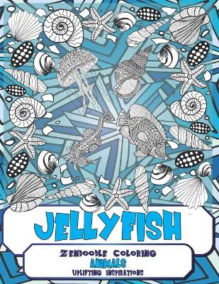 Cover of Zendoodle Coloring Uplifting Inspirations - Animals - Jellyfish