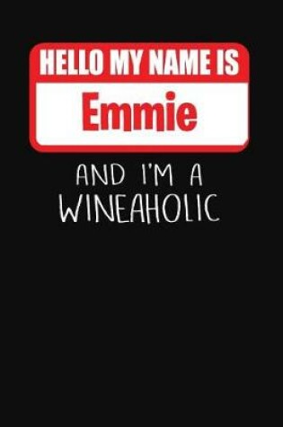 Cover of Hello My Name is Emmie And I'm A Wineaholic