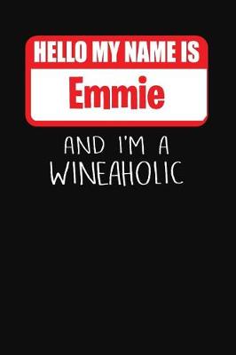 Book cover for Hello My Name is Emmie And I'm A Wineaholic