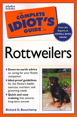 Book cover for The Complete Idiot's Guide (R) to Owning, Raising, and Training a Rottweiler