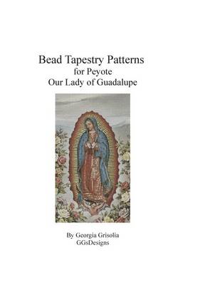 Book cover for Bead Tapestry Patterns for Peyote Our Lady of Guadalupe