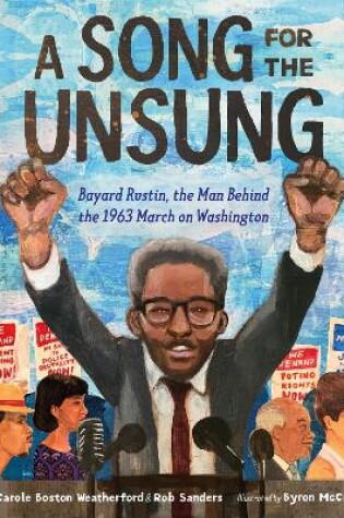 Cover of A Song for the Unsung: Bayard Rustin, the Man Behind the 1963 March on Washington