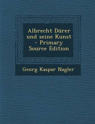 Book cover for Albrecht Durer Und Seine Kunst - Primary Source Edition