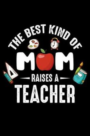 Cover of The Best Kind of Mom raises a Teacher