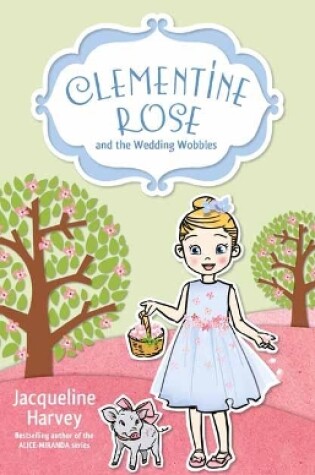 Cover of Clementine Rose and the Wedding Wobbles 13