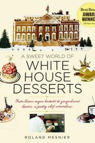 Cover of A Sweet World of White House Desserts