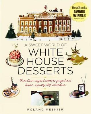 Book cover for A Sweet World of White House Desserts