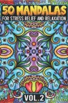 Book cover for 50 Mandalas for Stress Relief and Relaxation Volume 2