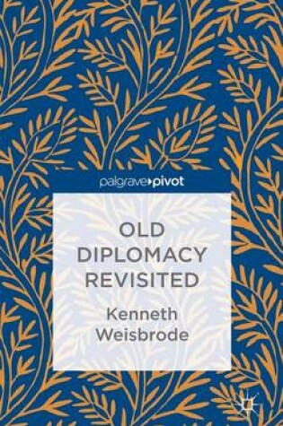 Cover of Old Diplomacy Revisited: A Study in the Modern History of Diplomatic Transformations