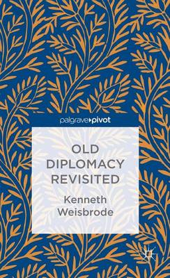 Book cover for Old Diplomacy Revisited: A Study in the Modern History of Diplomatic Transformations