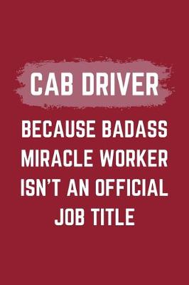 Book cover for Cab Driver Because Badass Miracle Worker Isn't An Official Job Title