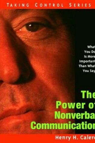 Cover of Power of Nonverbal Communication, The: What You Do Is More Important Than What You Say