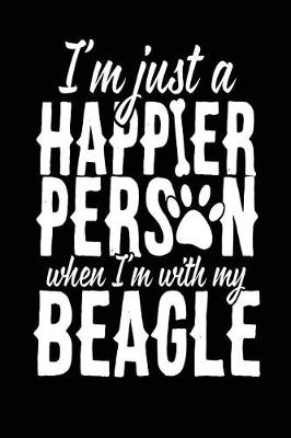 Book cover for I'm Just A Happier Person When I'm With My Beagle