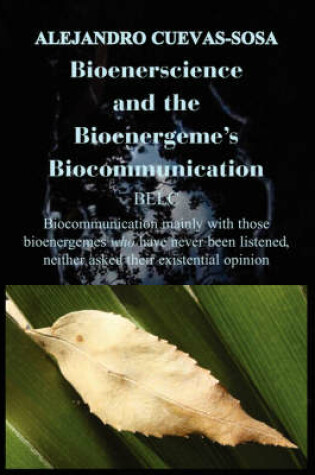 Cover of Bioenerscience and The Bioenergeme's Biocommunication