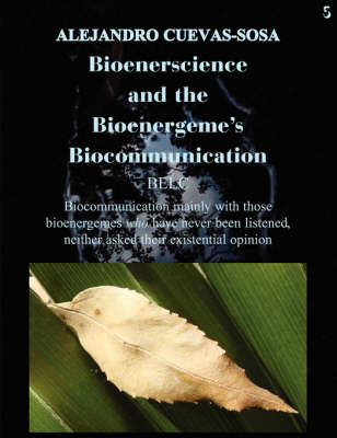 Book cover for Bioenerscience and The Bioenergeme's Biocommunication