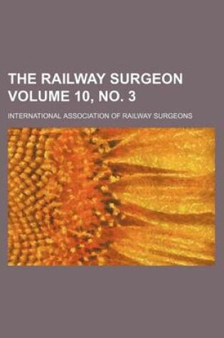 Cover of The Railway Surgeon Volume 10, No. 3