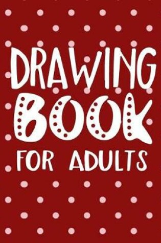 Cover of Drawing Book For Adults