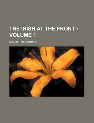 Book cover for The Irish at the Front (Volume 1)