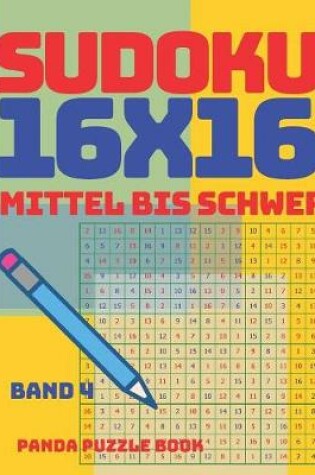 Cover of Sudoku 16x16 - Mittel Bis Schwer - Band 4