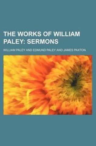 Cover of The Works of William Paley (Volume 6); Sermons